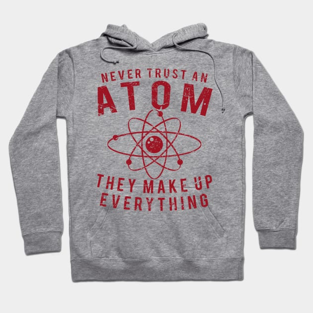 Never Trust An Atom Hoodie by JakeRhodes